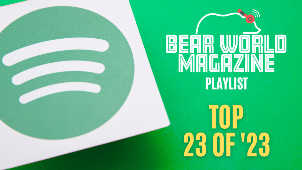 Bear World Playlist: Top 23 of '23 - Vote Now! - Bear World Magazine